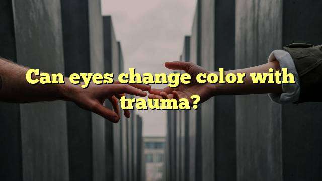 Can eyes change color with trauma?