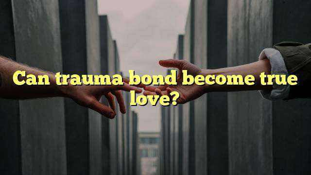 Can trauma bond become true love?