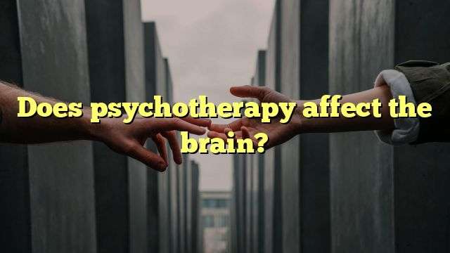 Does psychotherapy affect the brain?