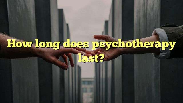 How long does psychotherapy last?