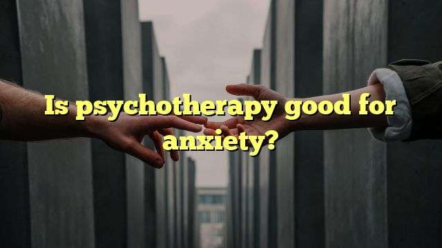 Is psychotherapy good for anxiety?