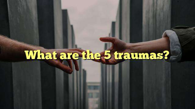 What are the 5 traumas?