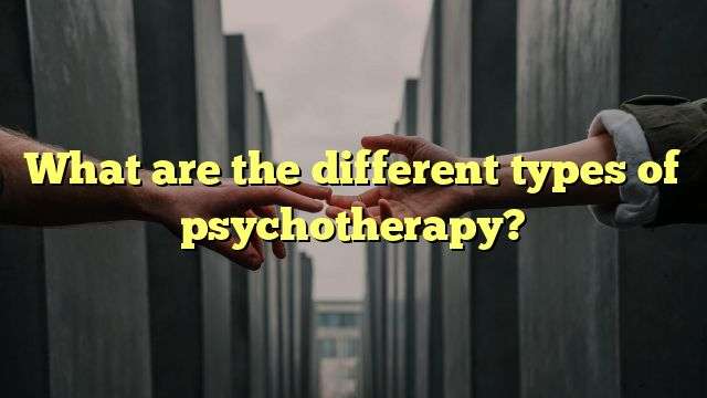 What are the different types of psychotherapy?