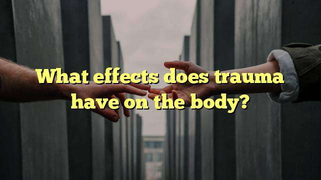 What effects does trauma have on the body?