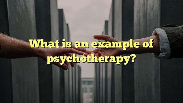 What is an example of psychotherapy?