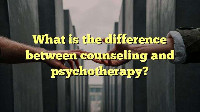 What is the difference between counseling and psychotherapy?