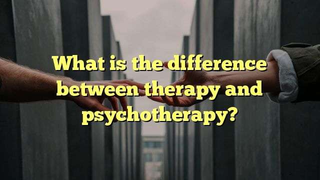 What is the difference between therapy and psychotherapy?