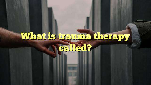 What is trauma therapy called?