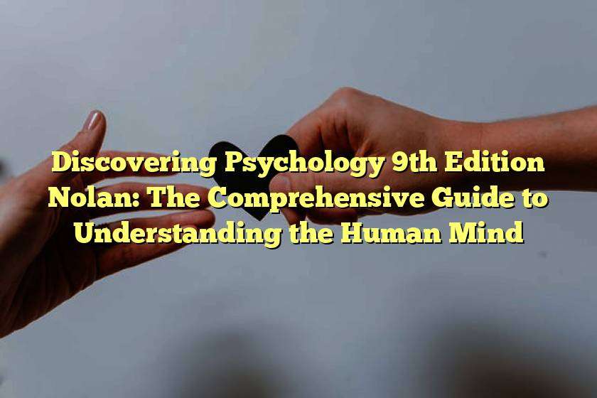 Discovering Psychology 9th Edition Nolan: The Comprehensive Guide to Understanding the Human Mind