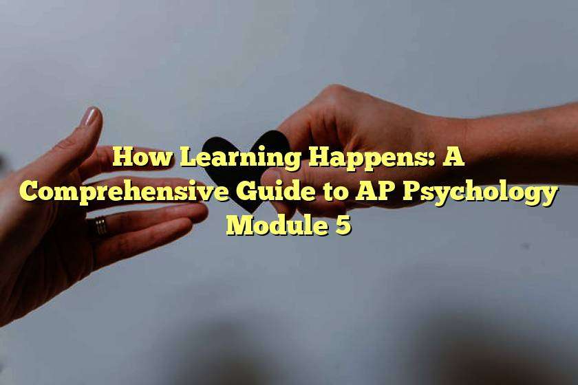 How Learning Happens: A Comprehensive Guide to AP Psychology Module 5