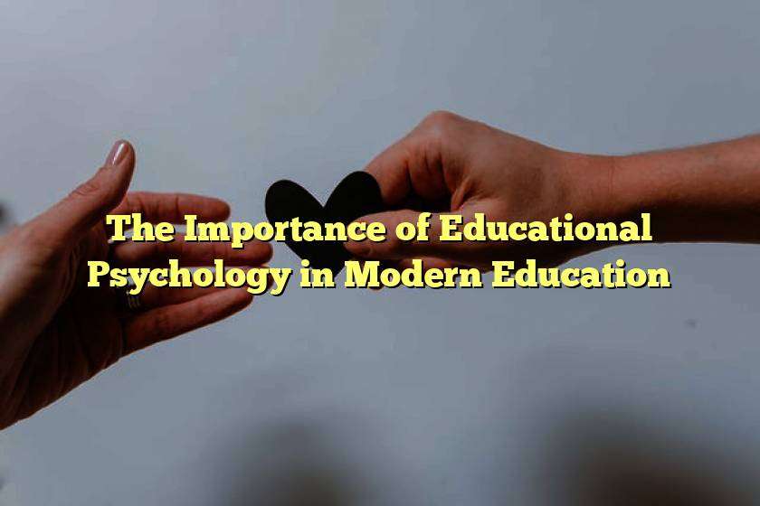 The Importance of Educational Psychology in Modern Education