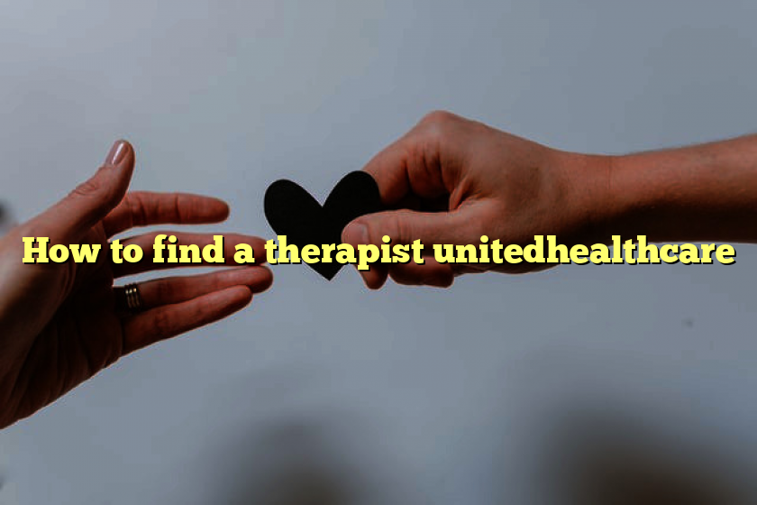 How to find a therapist unitedhealthcare